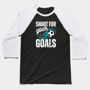 Shoot For Your Goals Baseball T-Shirt